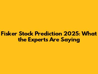 Fisker Stock Prediction 2025: What the Experts Are Saying