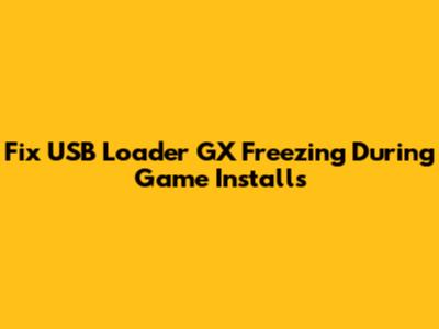 Fix USB Loader GX Freezing During Game Installs