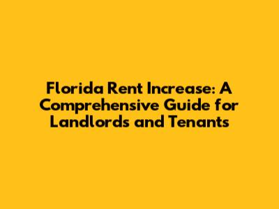Florida Rent Increase: A Comprehensive Guide for Landlords and Tenants