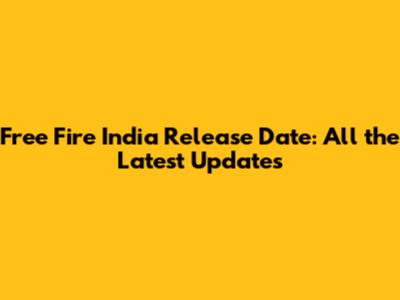 Free Fire India Release Date: All the Latest Updates