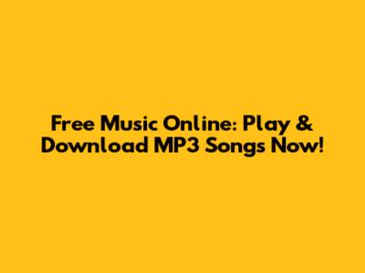 Free Music Online: Play & Download MP3 Songs Now!