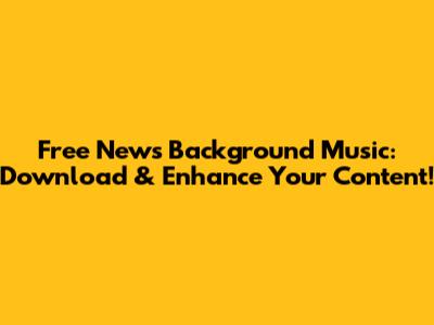 Free News Background Music: Download & Enhance Your Content!