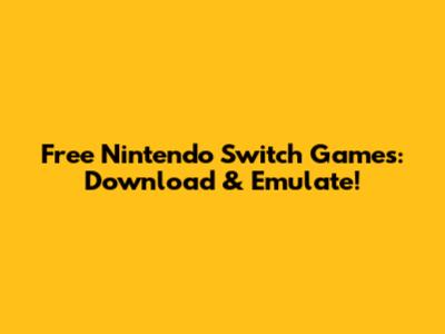 Free Nintendo Switch Games: Download & Emulate!