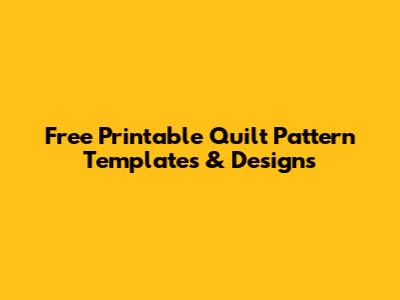 Free Printable Quilt Pattern Templates & Designs