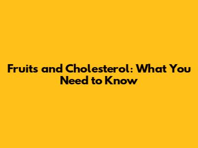 Fruits and Cholesterol: What You Need to Know