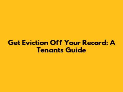 Get Eviction Off Your Record: A Tenant's Guide