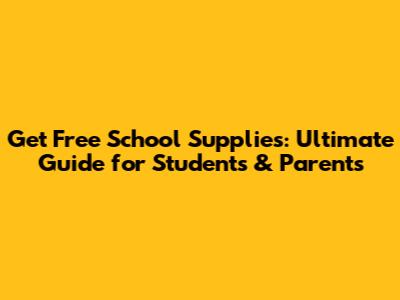 Get Free School Supplies: Ultimate Guide for Students & Parents