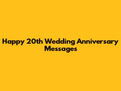 Happy 20th Wedding Anniversary Messages