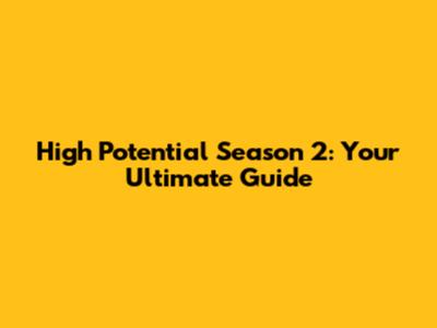 High Potential Season 2: Your Ultimate Guide