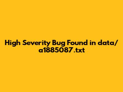 High Severity Bug Found in data/a1885087.txt