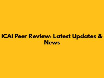 ICAI Peer Review: Latest Updates & News