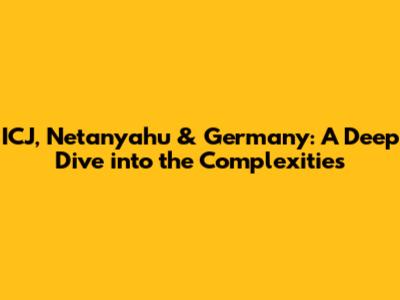 ICJ, Netanyahu & Germany: A Deep Dive into the Complexities