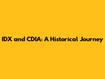 IDX and CDIA: A Historical Journey