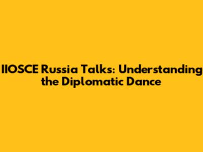 IIOSCE Russia Talks: Understanding the Diplomatic Dance