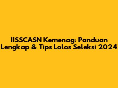IISSCASN Kemenag: Panduan Lengkap & Tips Lolos Seleksi 2024