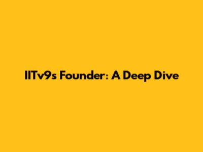 IITv9's Founder: A Deep Dive