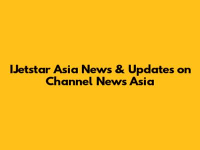 IJetstar Asia News & Updates on Channel News Asia