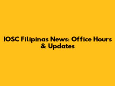 IOSC Filipinas News: Office Hours & Updates
