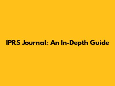 IPRS Journal: An In-Depth Guide