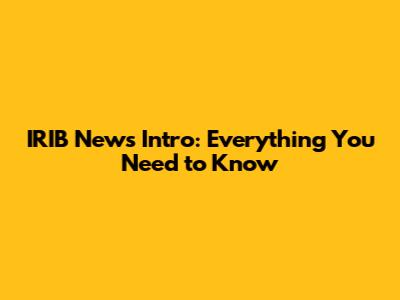 IRIB News Intro: Everything You Need to Know