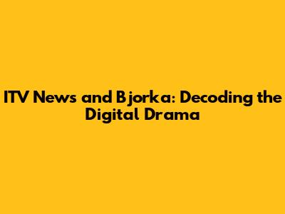 ITV News and Bjorka: Decoding the Digital Drama