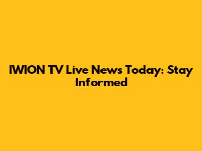 IWION TV Live News Today: Stay Informed