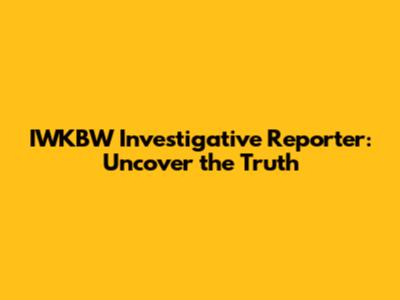 IWKBW Investigative Reporter: Uncover the Truth