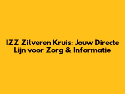 IZZ Zilveren Kruis: Jouw Directe Lijn voor Zorg & Informatie