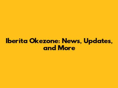 Iberita Okezone: News, Updates, and More