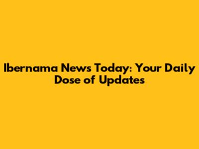 Ibernama News Today: Your Daily Dose of Updates