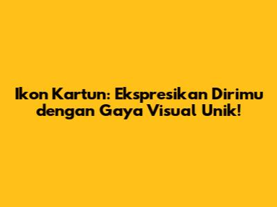 Ikon Kartun: Ekspresikan Dirimu dengan Gaya Visual Unik!