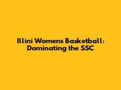 Illini Women's Basketball: Dominating the SSC