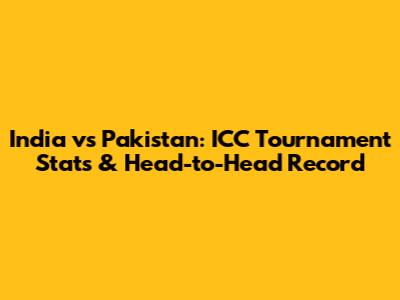 India vs Pakistan: ICC Tournament Stats & Head-to-Head Record