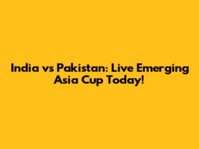 India vs Pakistan: Live Emerging Asia Cup Today!