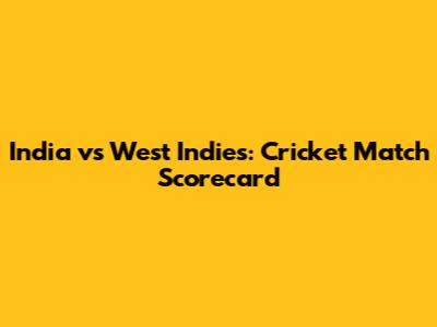 India vs West Indies: Cricket Match Scorecard