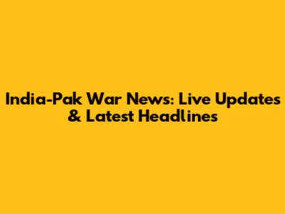 India-Pak War News: Live Updates & Latest Headlines
