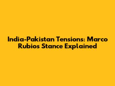 India-Pakistan Tensions: Marco Rubio's Stance Explained