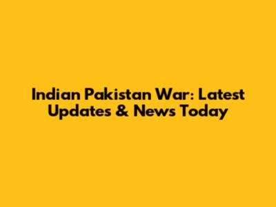 Indian Pakistan War: Latest Updates & News Today