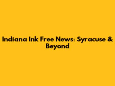 Indiana Ink Free News: Syracuse & Beyond