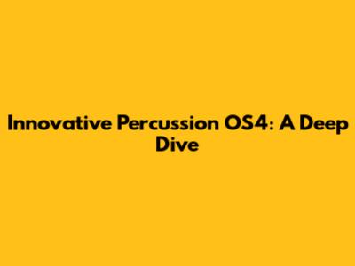 Innovative Percussion OS4: A Deep Dive