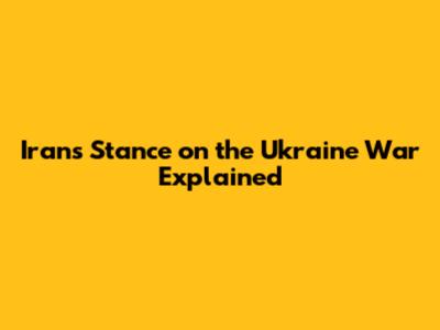 Iran's Stance on the Ukraine War Explained