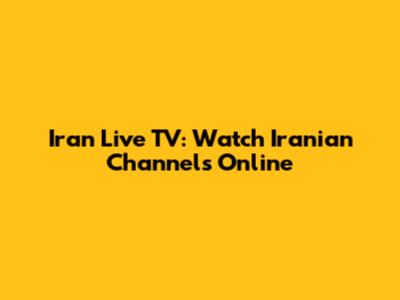 Iran Live TV: Watch Iranian Channels Online