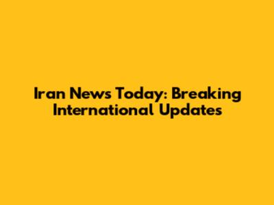 Iran News Today: Breaking International Updates