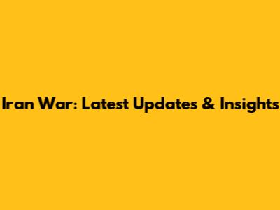 Iran War: Latest Updates & Insights