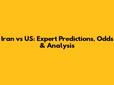 Iran vs US: Expert Predictions, Odds & Analysis