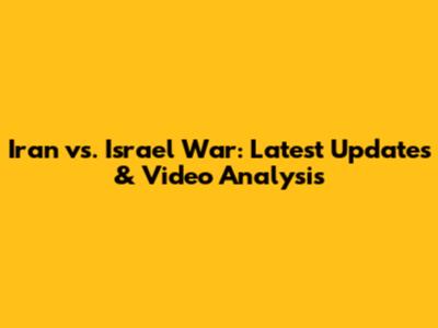 Iran vs. Israel War: Latest Updates & Video Analysis