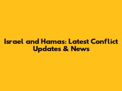 Israel and Hamas: Latest Conflict Updates & News