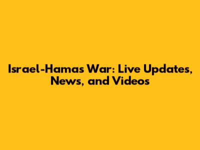 Israel-Hamas War: Live Updates, News, and Videos