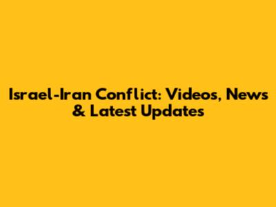 Israel-Iran Conflict: Videos, News & Latest Updates