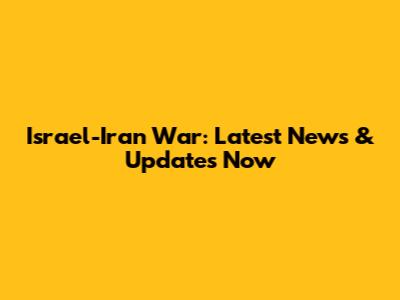 Israel-Iran War: Latest News & Updates Now